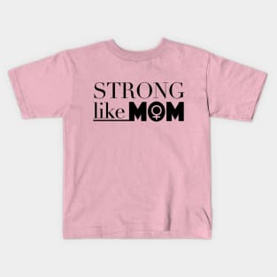 Strong Like Mom Kids T-Shirt